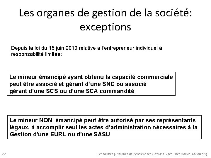 Les organes de gestion de la société: exceptions Depuis la loi du 15 juin