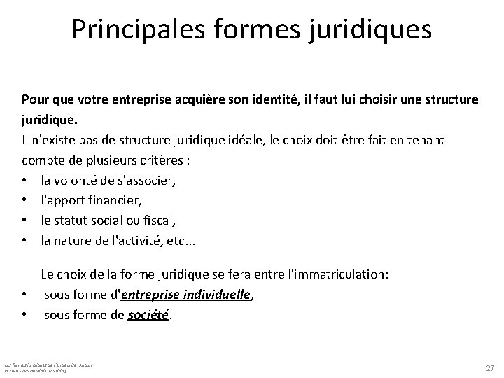 Principales formes juridiques Pour que votre entreprise acquière son identité, il faut lui choisir