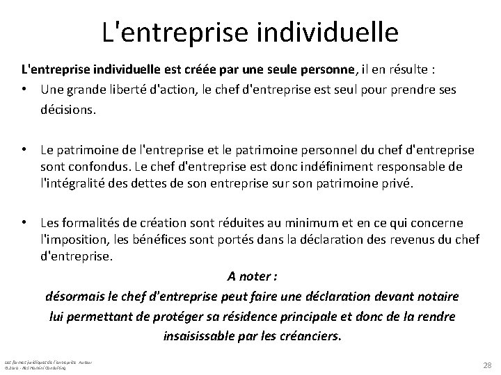 L'entreprise individuelle est créée par une seule personne, il en résulte : • Une