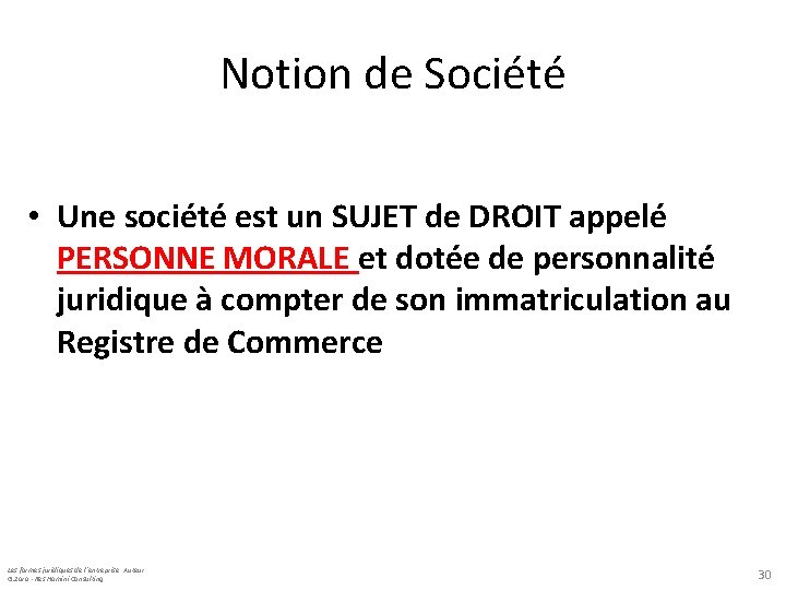 Notion de Société • Une société est un SUJET de DROIT appelé PERSONNE MORALE
