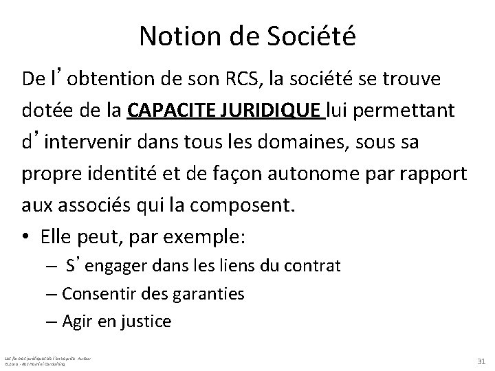 Notion de Société De l’obtention de son RCS, la société se trouve dotée de