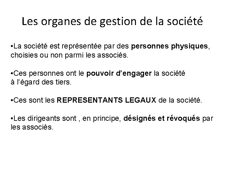 Les organes de gestion de la société • La société est représentée par des