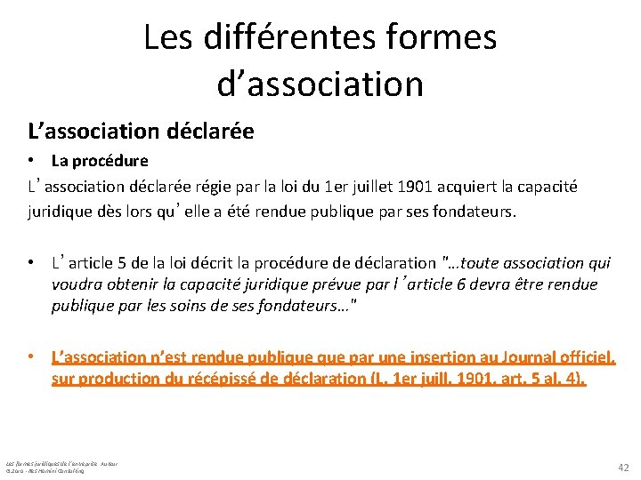 Les différentes formes d’association L’association déclarée • La procédure L’association déclarée régie par la