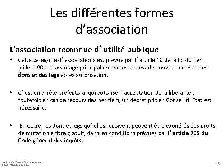 Les différentes formes d’association L’association reconnue d’utilité publique • Cette catégorie d’associations est prévue