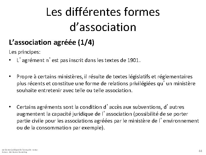 Les différentes formes d’association L’association agréée (1/4) Les principes: • L’agrément n’est pas inscrit