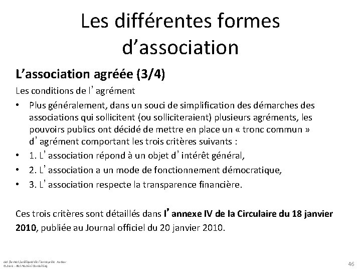 Les différentes formes d’association L’association agréée (3/4) Les conditions de l’agrément • Plus généralement,