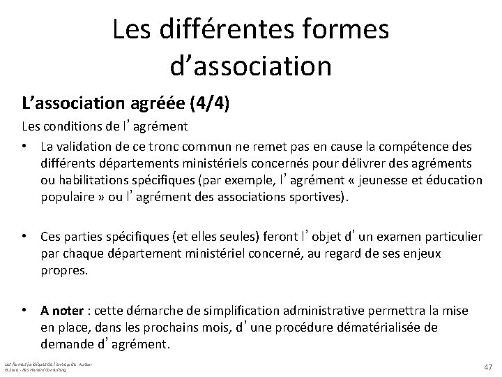 Les différentes formes d’association L’association agréée (4/4) Les conditions de l’agrément • La validation