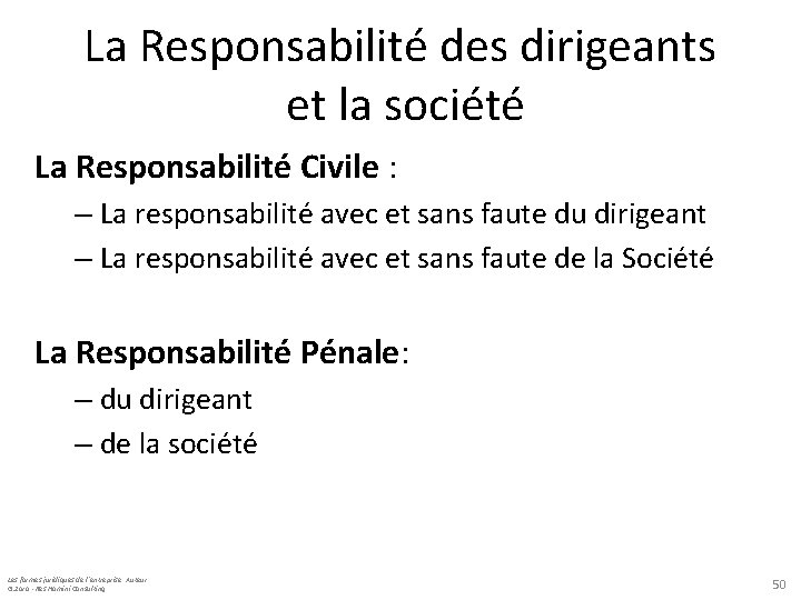 La Responsabilité des dirigeants et la société La Responsabilité Civile : – La responsabilité