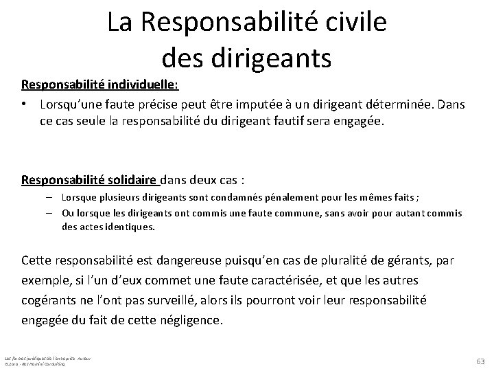 La Responsabilité civile des dirigeants Responsabilité individuelle: • Lorsqu’une faute précise peut être imputée