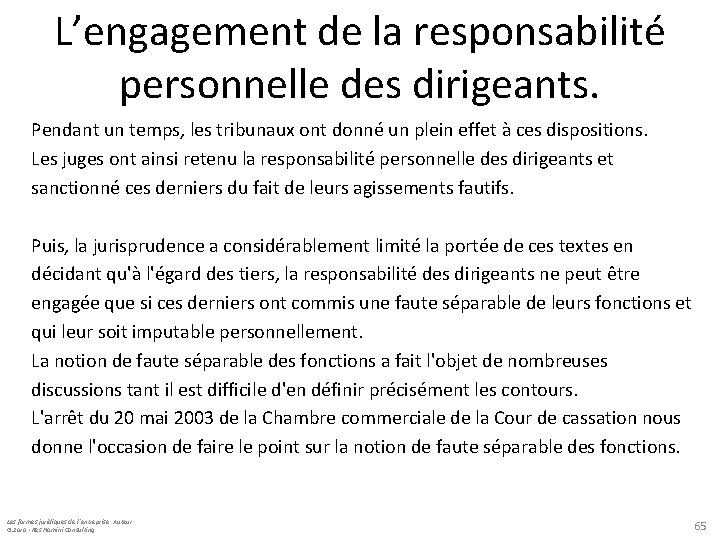 L’engagement de la responsabilité personnelle des dirigeants. Pendant un temps, les tribunaux ont donné