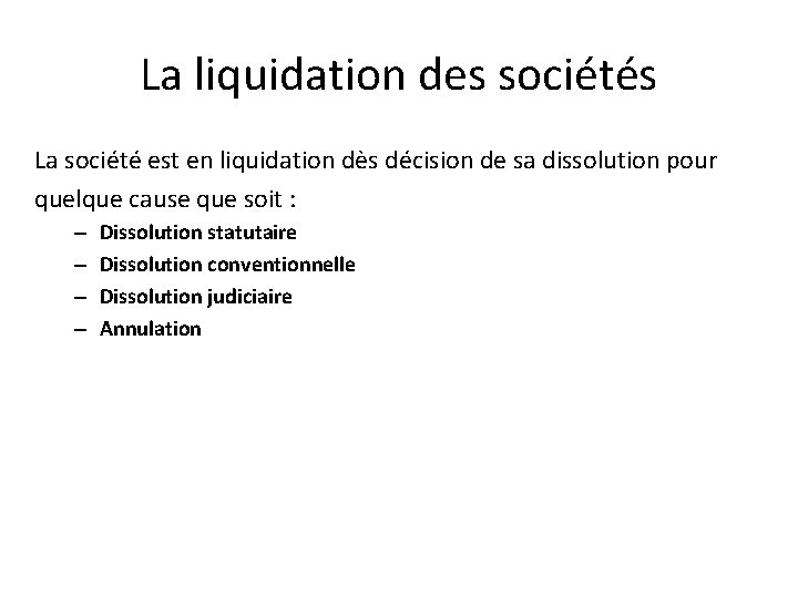 La liquidation des sociétés La société est en liquidation dès décision de sa dissolution