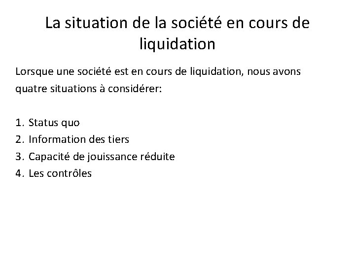 La situation de la société en cours de liquidation Lorsque une société est en
