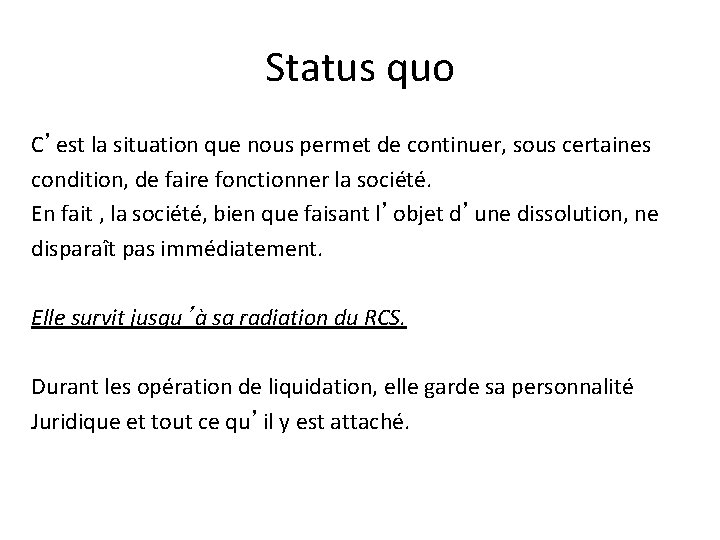 Status quo C’est la situation que nous permet de continuer, sous certaines condition, de