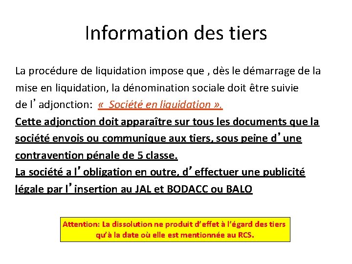 Information des tiers La procédure de liquidation impose que , dès le démarrage de