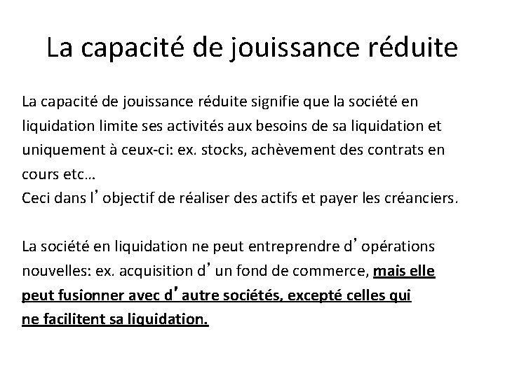 La capacité de jouissance réduite signifie que la société en liquidation limite ses activités