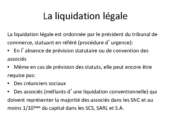 La liquidation légale est ordonnée par le président du tribunal de commerce, statuant en