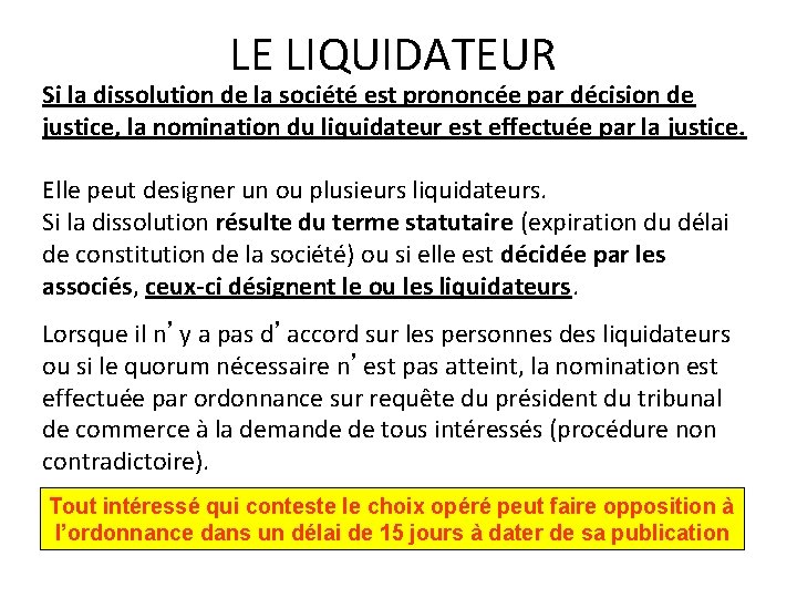 LE LIQUIDATEUR Si la dissolution de la société est prononcée par décision de justice,