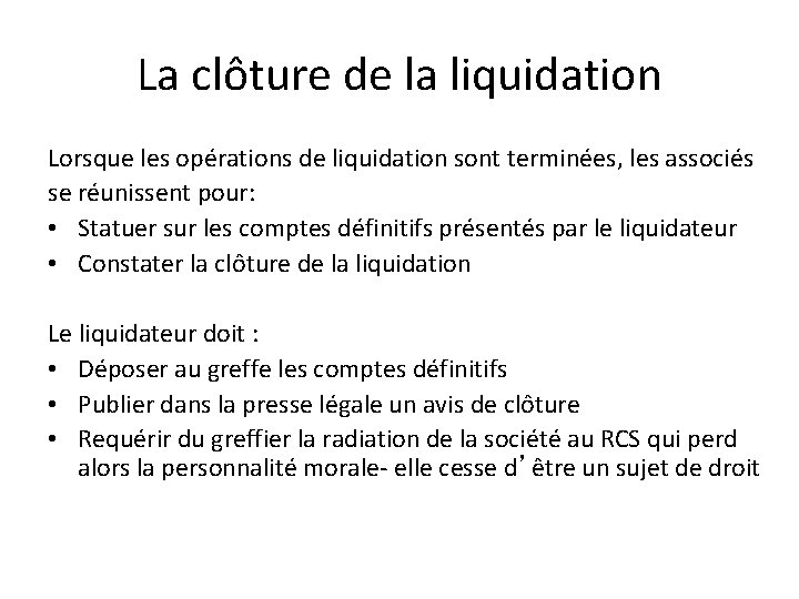 La clôture de la liquidation Lorsque les opérations de liquidation sont terminées, les associés