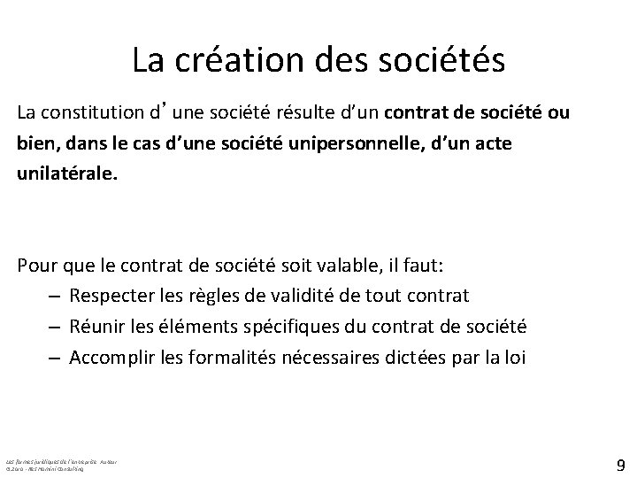 La création des sociétés La constitution d’une société résulte d’un contrat de société ou