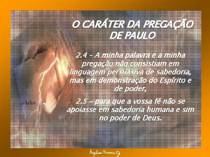 O CARÁTER DA PREGAÇÃO DE PAULO 2. 4 – A minha palavra e a