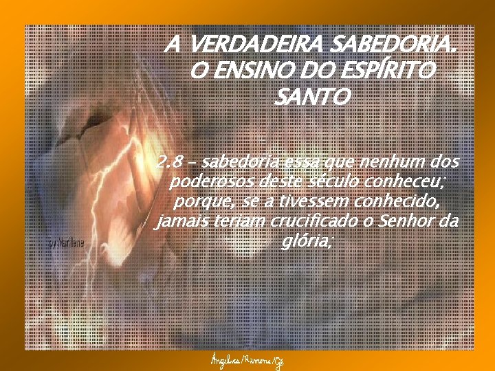 A VERDADEIRA SABEDORIA. O ENSINO DO ESPÍRITO SANTO 2. 8 – sabedoria essa que