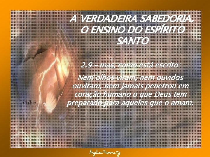 A VERDADEIRA SABEDORIA. O ENSINO DO ESPÍRITO SANTO 2. 9 – mas, como está