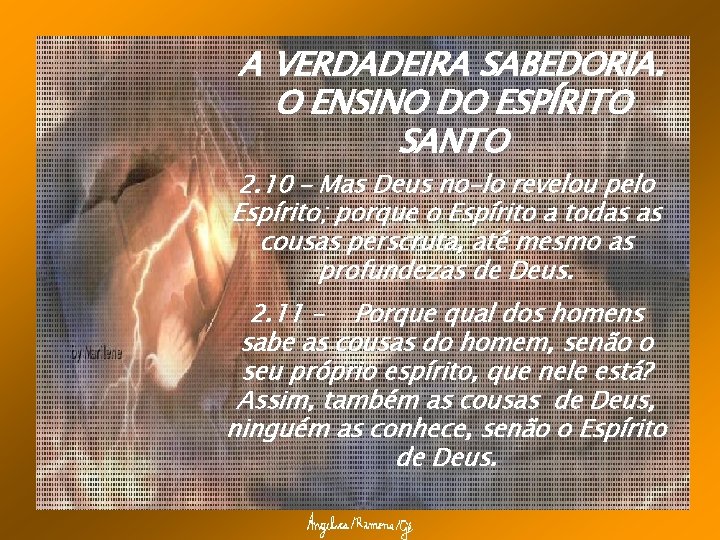 A VERDADEIRA SABEDORIA. O ENSINO DO ESPÍRITO SANTO 2. 10 – Mas Deus no-lo