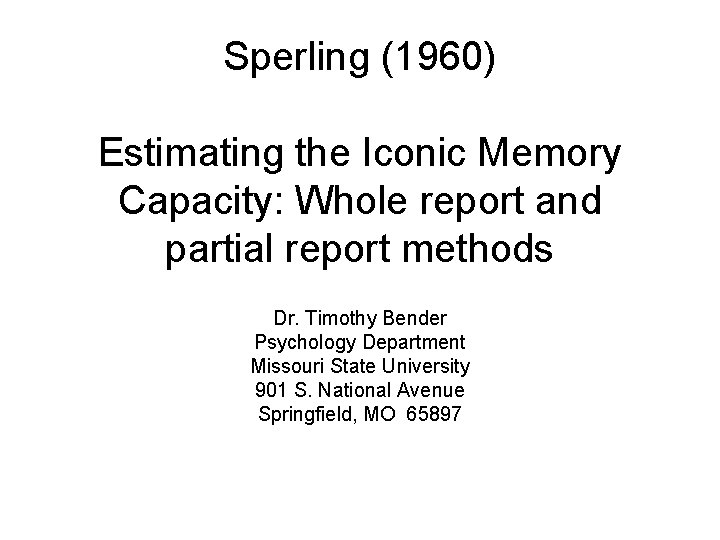 Sperling (1960) Estimating the Iconic Memory Capacity: Whole report and partial report methods Dr.