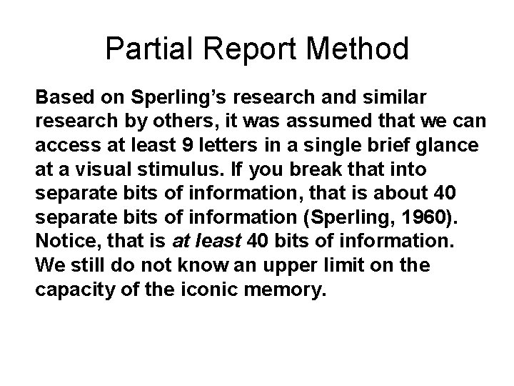 Partial Report Method Based on Sperling’s research and similar research by others, it was