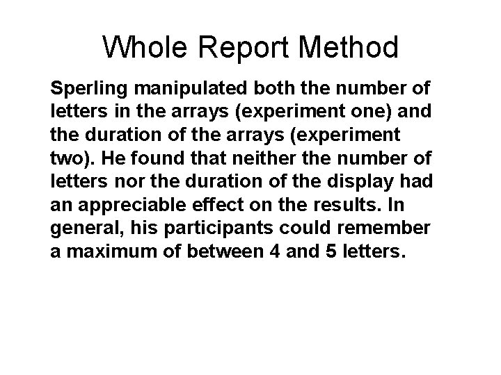 Whole Report Method Sperling manipulated both the number of letters in the arrays (experiment