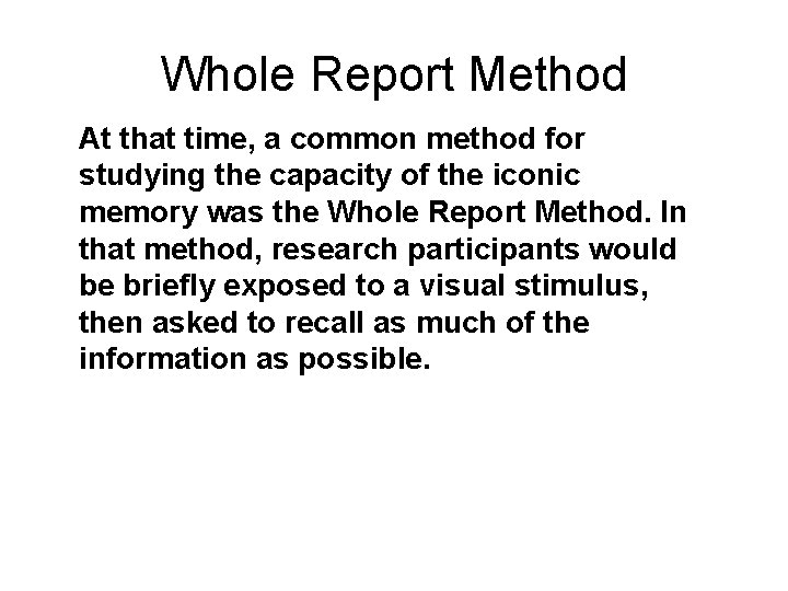 Whole Report Method At that time, a common method for studying the capacity of