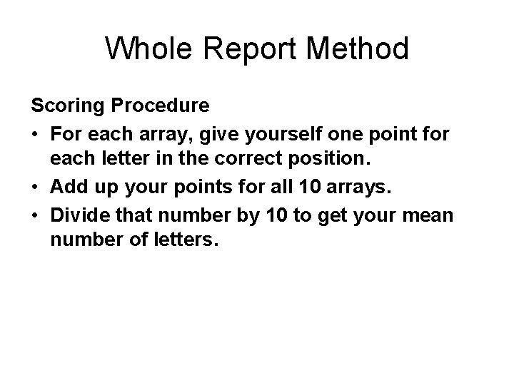 Whole Report Method Scoring Procedure • For each array, give yourself one point for
