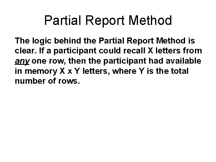 Partial Report Method The logic behind the Partial Report Method is clear. If a