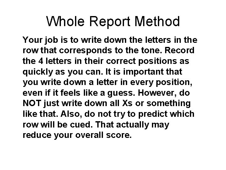 Whole Report Method Your job is to write down the letters in the row