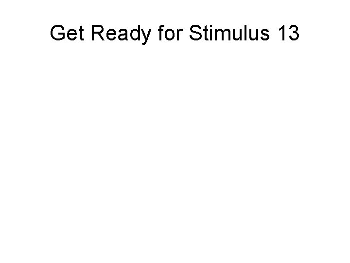 Get Ready for Stimulus 13 