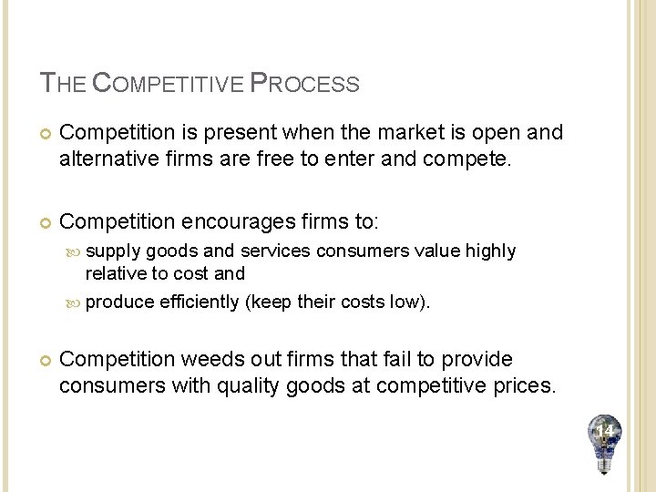 THE COMPETITIVE PROCESS Competition is present when the market is open and alternative firms