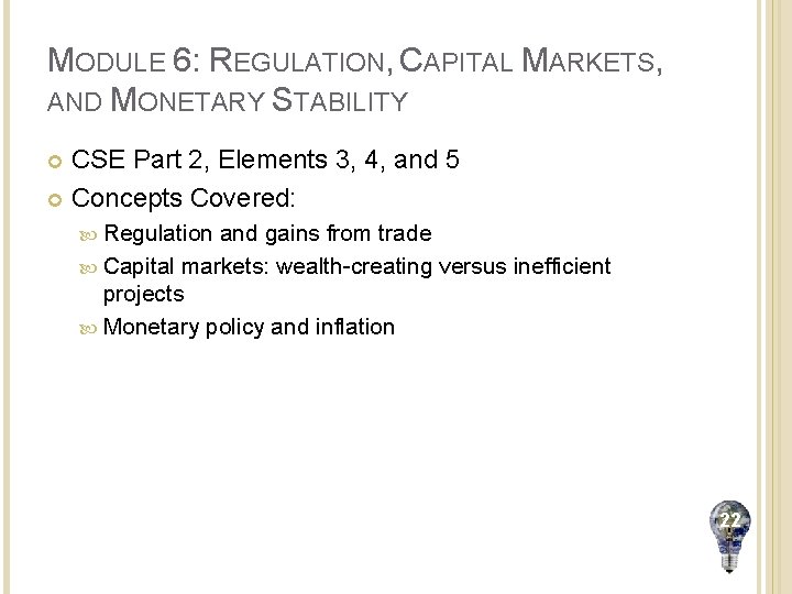 MODULE 6: REGULATION, CAPITAL MARKETS, AND MONETARY STABILITY CSE Part 2, Elements 3, 4,