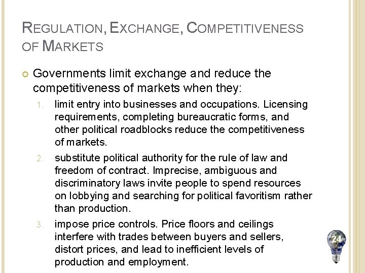 REGULATION, EXCHANGE, COMPETITIVENESS OF MARKETS Governments limit exchange and reduce the competitiveness of markets