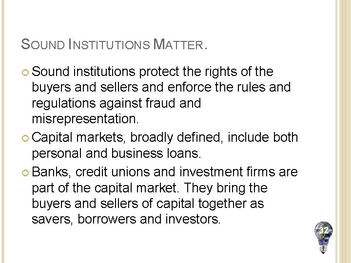 SOUND INSTITUTIONS MATTER. Sound institutions protect the rights of the buyers and sellers and