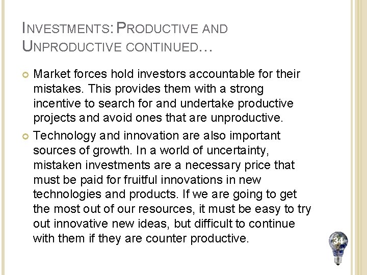 INVESTMENTS: PRODUCTIVE AND UNPRODUCTIVE CONTINUED… Market forces hold investors accountable for their mistakes. This
