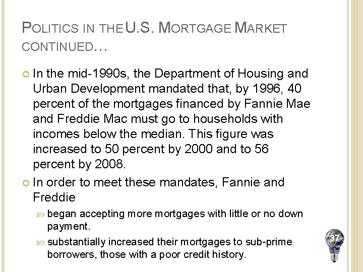 POLITICS IN THE U. S. MORTGAGE MARKET CONTINUED… In the mid-1990 s, the Department