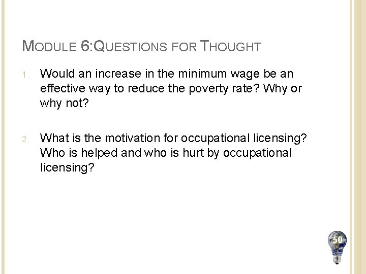 MODULE 6: QUESTIONS FOR THOUGHT 1. Would an increase in the minimum wage be