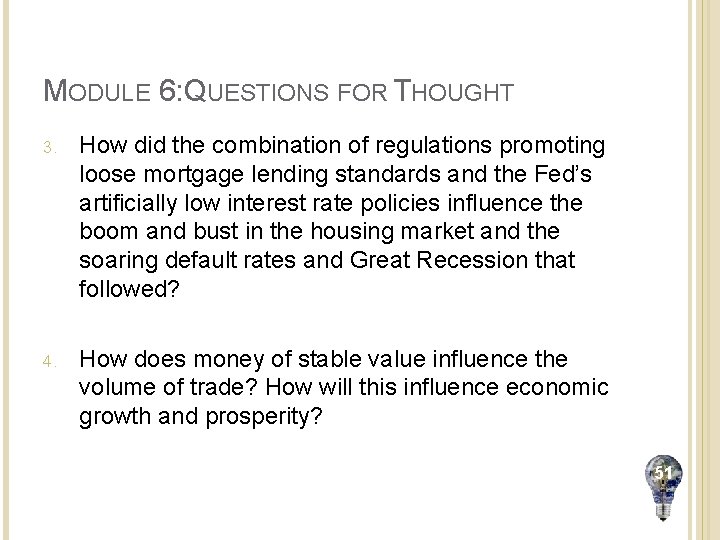 MODULE 6: QUESTIONS FOR THOUGHT 3. How did the combination of regulations promoting loose