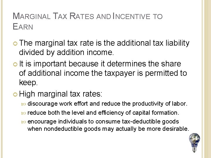 MARGINAL TAX RATES AND INCENTIVE TO EARN The marginal tax rate is the additional