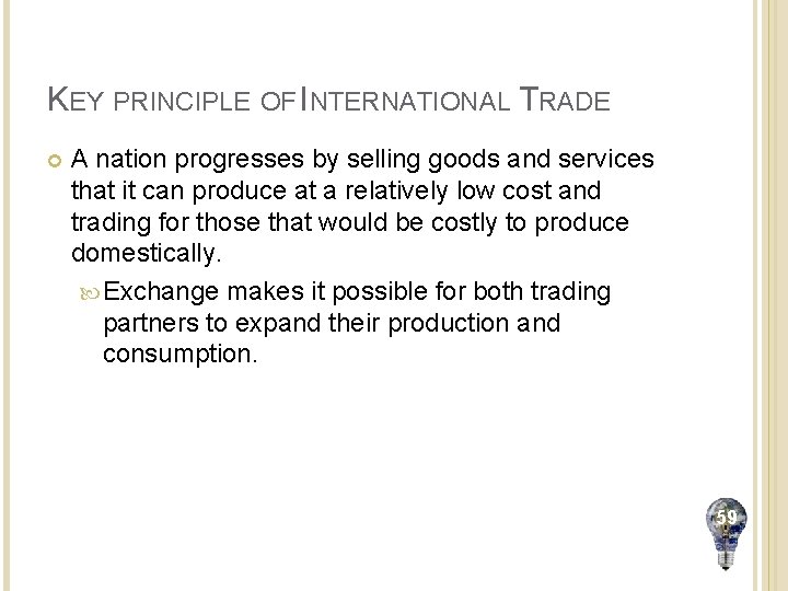 KEY PRINCIPLE OF INTERNATIONAL TRADE A nation progresses by selling goods and services that