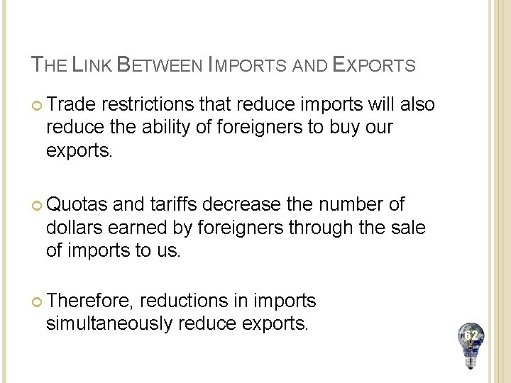 THE LINK BETWEEN IMPORTS AND EXPORTS Trade restrictions that reduce imports will also reduce