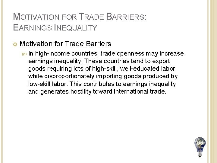 MOTIVATION FOR TRADE BARRIERS: EARNINGS INEQUALITY Motivation for Trade Barriers In high-income countries, trade