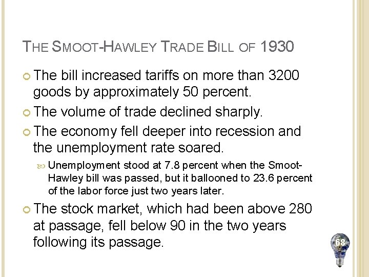 THE SMOOT-HAWLEY TRADE BILL OF 1930 The bill increased tariffs on more than 3200