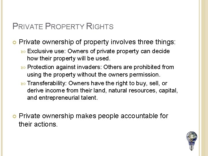 PRIVATE PROPERTY RIGHTS Private ownership of property involves three things: Exclusive use: Owners of