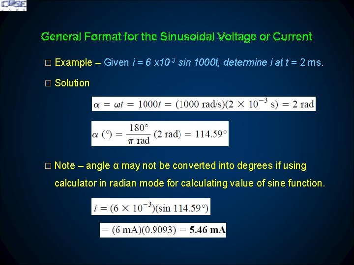 General Format for the Sinusoidal Voltage or Current � Example – Given i =